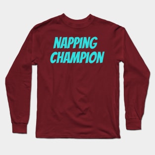 napping champion Long Sleeve T-Shirt